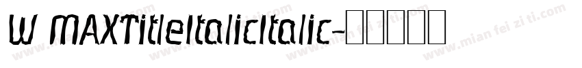 W MAXTitleItalicItalic字体转换